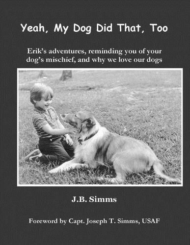 Cover image for Yeah, My Dog Did That, Too: Erik's Adventures, Reminding You of Your Dog's Mischief, and Why We Love Our Dogs