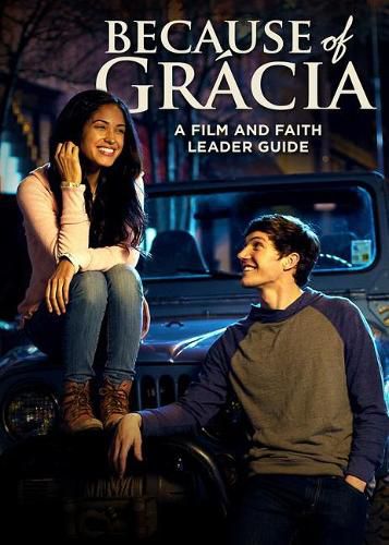 Cover image for Because of Gracia: A Film and Faith Leader's Guide