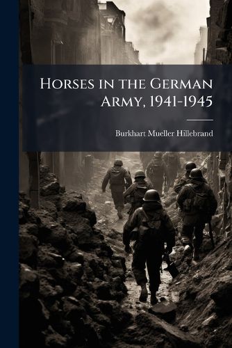 Cover image for Horses in the German Army, 1941-1945: Part 3 - Scholar's Choice Edition