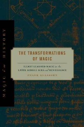 Cover image for The Transformations of Magic: Illicit Learned Magic in the Later Middle Ages and Renaissance