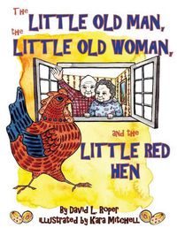 Cover image for The Little Old Man, the Little Old Woman, and the Little Red Hen