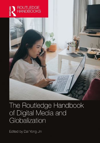 The Routledge Handbook of Digital Media and Globalization