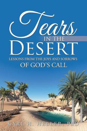 Cover image for Tears in the Desert: Lessons from the Joys and Sorrows of God's Call