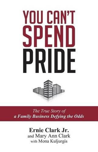 Cover image for You Can't Spend Pride: The True Story of a Family Business Defying the Odds