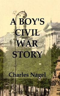 Cover image for A Boy's Civil War Story: Annotated and Illustrated