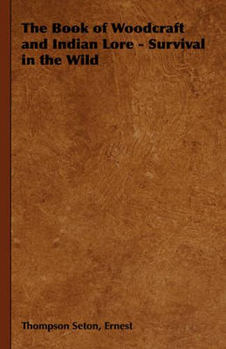 Cover image for The Book of Woodcraft and Indian Lore - Survival in the Wild