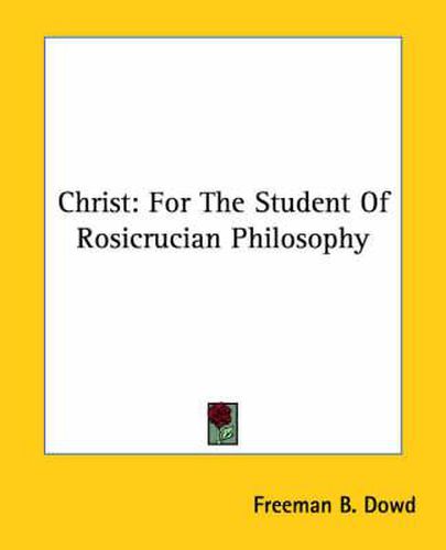 Cover image for Christ: For the Student of Rosicrucian Philosophy