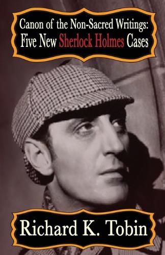 Cover image for Canon of The Non-Sacred Writings: Five New Sherlock Holmes Cases