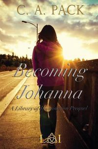 Cover image for Becoming Johanna: A Library of Illumination Prequel Novella