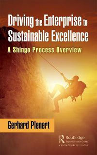 Cover image for Driving the Enterprise to Sustainable Excellence: A Shingo Process Overview