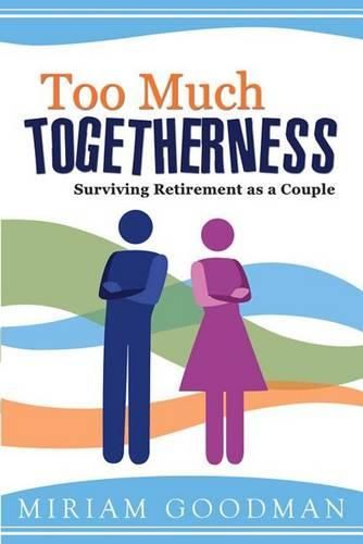 Cover image for Too Much Togetherness: Surviving Retirement as a Couple