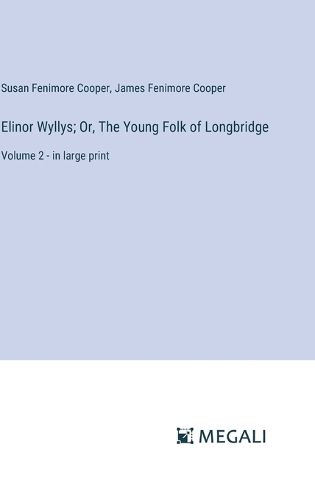 Cover image for Elinor Wyllys; Or, The Young Folk of Longbridge