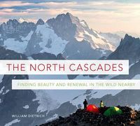 Cover image for The North Cascades: Finding Beauty and Renewal in the Wild Nearby