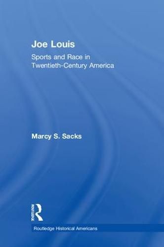 Joe Louis: Sports and Race in Twentieth-Century America