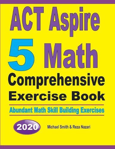 Cover image for ACT Aspire 5 Math Comprehensive Exercise Book: Abundant Math Skill Building Exercises