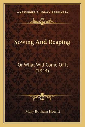 Sowing and Reaping: Or What Will Come of It (1844)