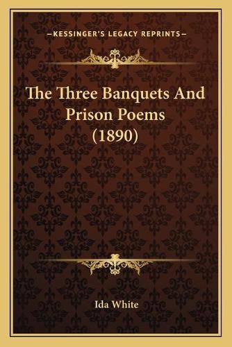 Cover image for The Three Banquets and Prison Poems (1890) the Three Banquets and Prison Poems (1890)