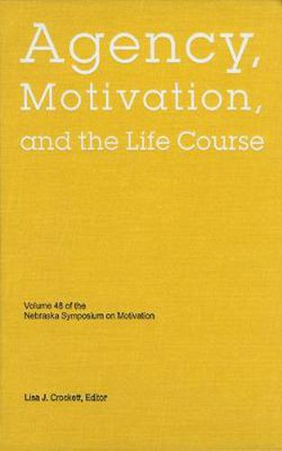 Nebraska Symposium on Motivation, 2001, Volume 48: Agency, Motivation, and the Life Course