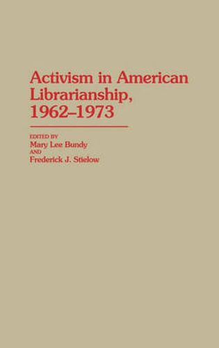 Cover image for Activism in American Librarianship, 1962-1973