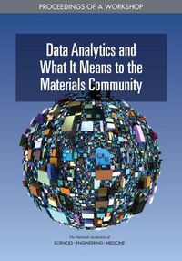 Cover image for Data Analytics and What It Means to the Materials Community: Proceedings of a Workshop
