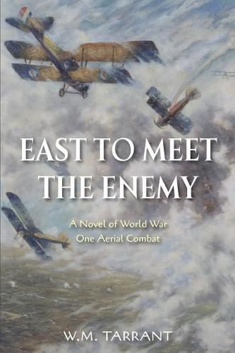 Cover image for East to Meet the Enemy: A Novel of World War One Aerial Combat