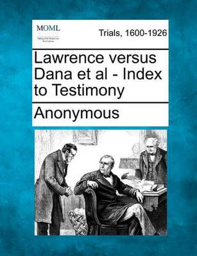 Cover image for Lawrence Versus Dana et al - Index to Testimony