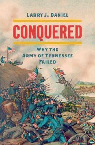 Cover image for Conquered: Why the Army of Tennessee Failed