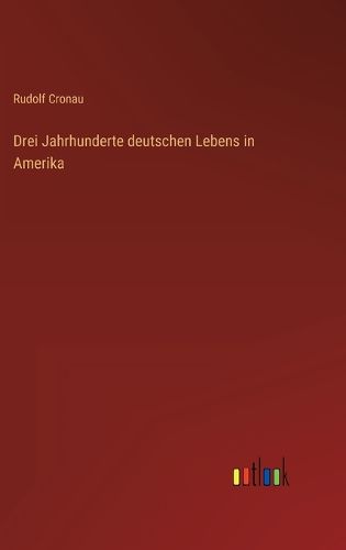 Cover image for Drei Jahrhunderte deutschen Lebens in Amerika