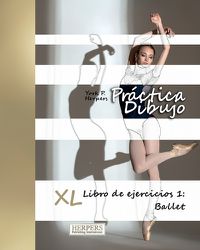 Cover image for Practica Dibujo - XL Libro de ejercicios 1: Ballet