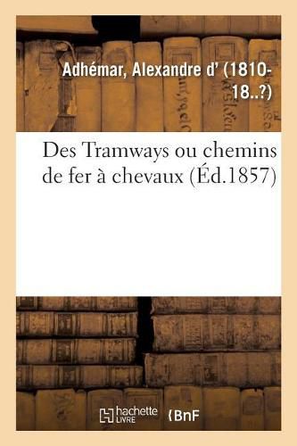 Cover image for Des Tramways Ou Chemins de Fer A Chevaux