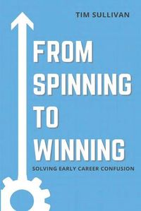 Cover image for From Spinning to Winning: Solving Early Career Confusion