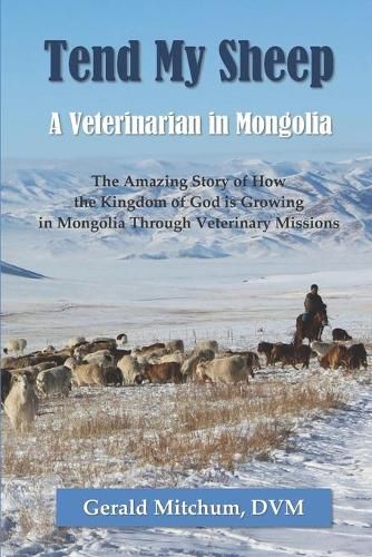 Cover image for Tend My Sheep: A Veterinarian in Mongolia