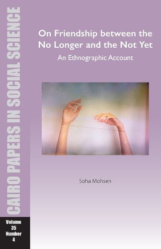 On Friendship between the No Longer and the Not Yet: An Ethnographic Account