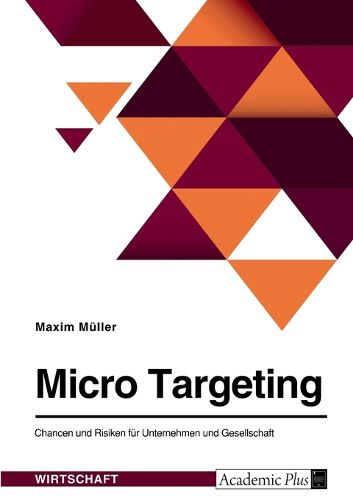 Cover image for Micro Targeting. Chancen und Risiken fuer Unternehmen und Gesellschaft