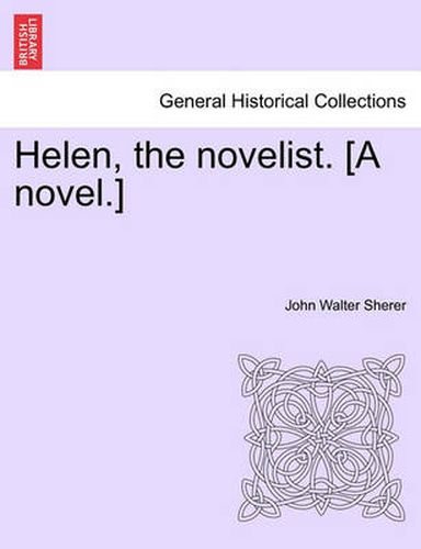 Helen, the Novelist. [A Novel.]