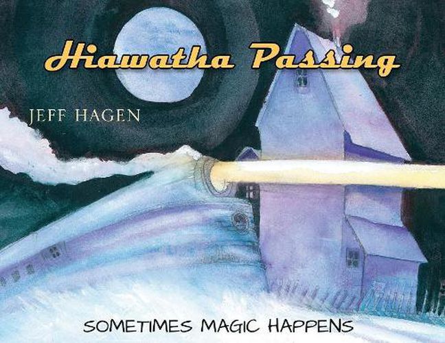 Cover image for Hiawatha Passing: Sometimes Magic Happens