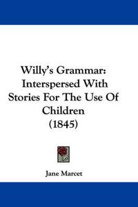 Cover image for Willy's Grammar: Interspersed with Stories for the Use of Children (1845)