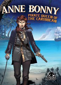 Cover image for Anne Bonny: Pirate Queen of the Caribbean