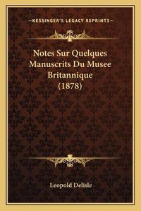 Cover image for Notes Sur Quelques Manuscrits Du Musee Britannique (1878)