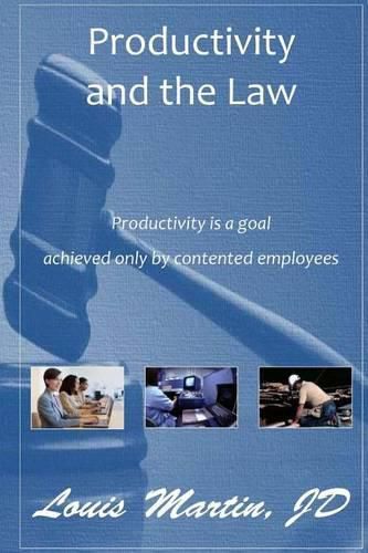 Cover image for Productivity and the Law: Productivity is a goal achieved only by contented employees