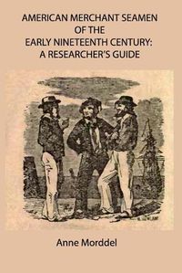 Cover image for American Merchant Seamen of the Early Nineteenth Century: a Researcher's Guide