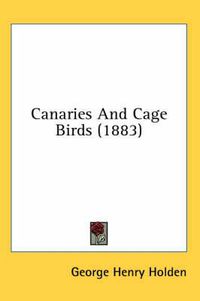 Cover image for Canaries and Cage Birds (1883)