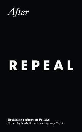 Cover image for After Repeal: Rethinking Abortion Politics