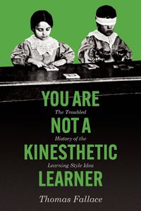 Cover image for You Are Not a Kinesthetic Learner