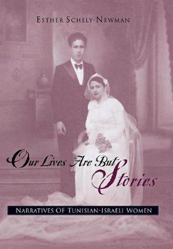 Cover image for Our Lives are But Stories: Narratives of Tunisian-Israeli Women