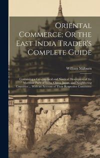 Cover image for Oriental Commerce; Or the East India Trader's Complete Guide