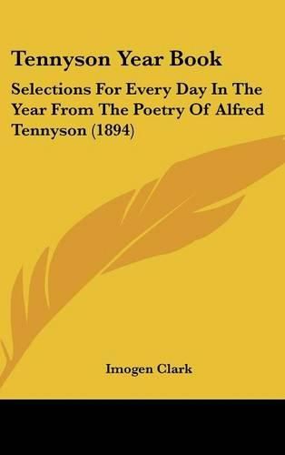 Cover image for Tennyson Year Book: Selections for Every Day in the Year from the Poetry of Alfred Tennyson (1894)