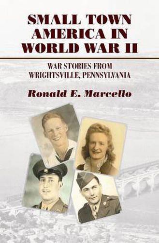 Cover image for Small Town America in World War II: War Stories from Wrightsville, Pennsylvania