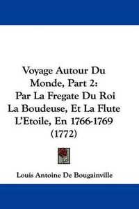 Cover image for Voyage Autour Du Monde, Part 2: Par La Fregate Du Roi La Boudeuse, Et La Flute L'Etoile, En 1766-1769 (1772)