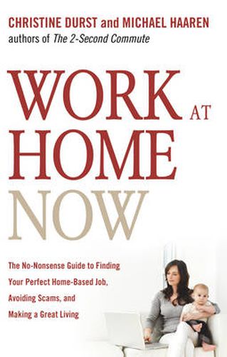 Cover image for Work at Home Now: The No-Nonsense Guide to Finding Your Perfect Home-Based Job, Avoiding Scams, and Making a Great Living